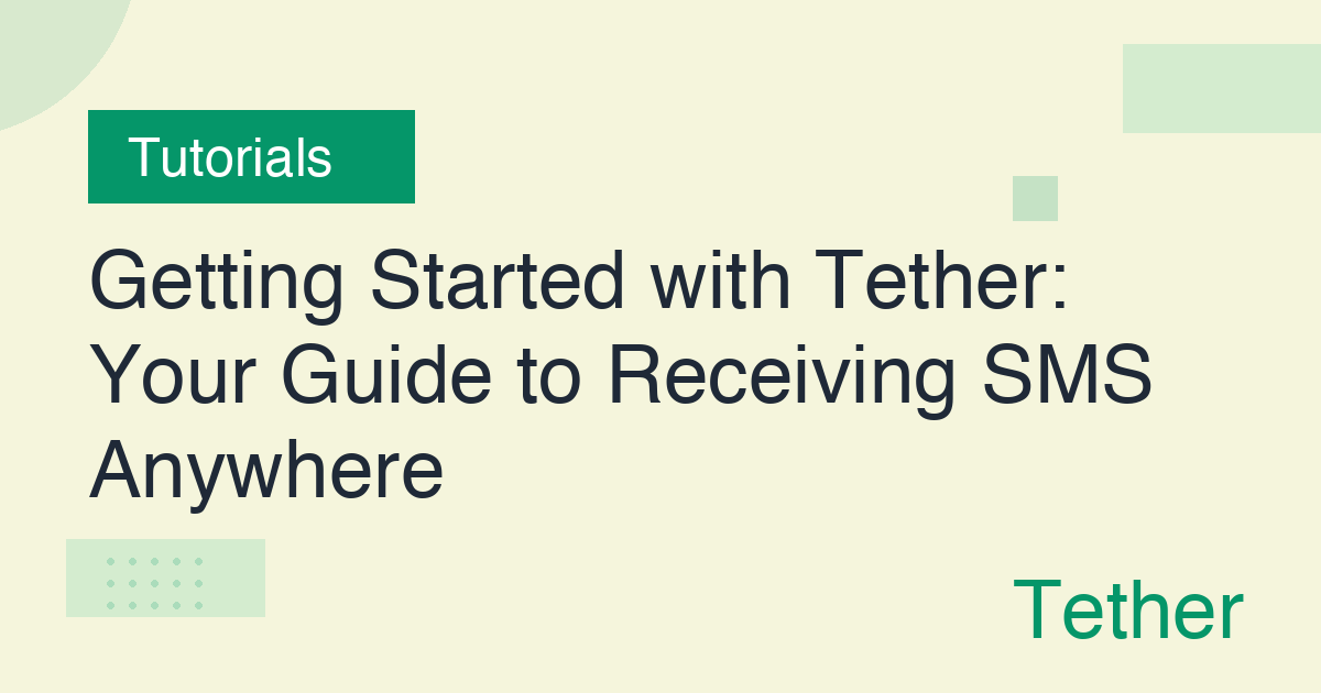Getting Started with Tether: Receive SMS Anywhere