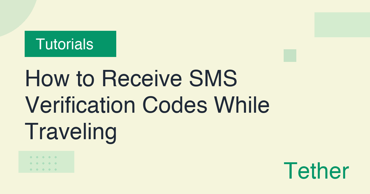 How to Receive SMS Verification Codes While Traveling Abroad